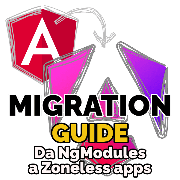 Angular Migration Guide: from ngModules to Zoneless